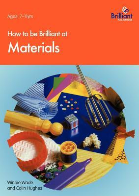 How to Be Brilliant at Materials by C. Hughes, W. Wade