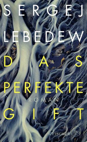 Das perfekte Gift: Roman by Sergei Lebedev
