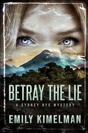 BETRAY THE LIE by Emily Kimelman