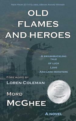 Old Flames and Heroes by Mord McGhee