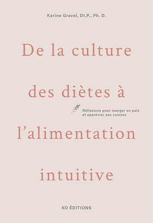 De la culture des diètes à l'alimentation intuitive by Karine Gravel