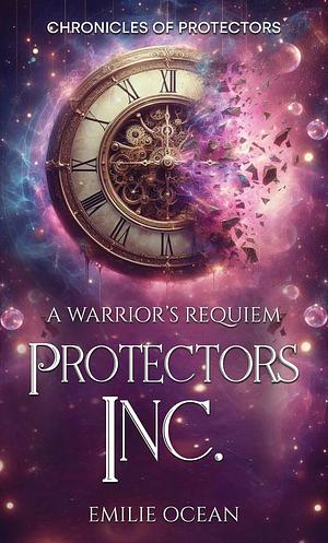 Protectors Inc: A Warriors Requiem  by Emilie Ocean