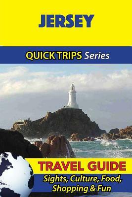 Jersey Travel Guide (Quick Trips Series): Sights, Culture, Food, Shopping & Fun by Cynthia Atkins