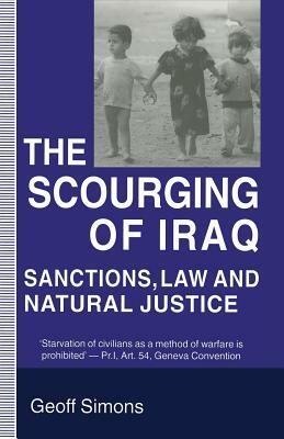 The Scourging of Iraq: Sanctions, Law and Natural Justice by Geoff Simons