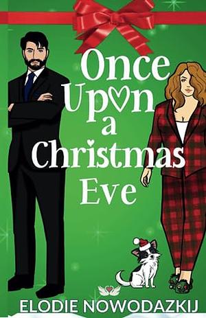 Once Upon A Christmas Eve by Elodie Nowodazkij