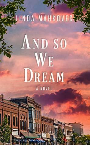 And So We Dream by Linda Mahkovec, Linda Mahkovec