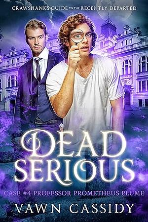 Dead Serious Case #4: Professor Prometheus Plume by Vawn Cassidy