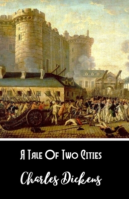 A Tale Of Two Cities by Charles Dickens