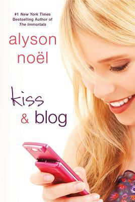Kiss & Blog by Alyson Noël