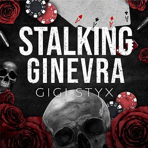 Stalking Ginevra by Gigi Styx