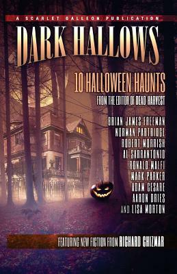 Dark Hallows: 10 Halloween Haunts by Robert Morrish, Brian James Freeman, Al Sarrantonio