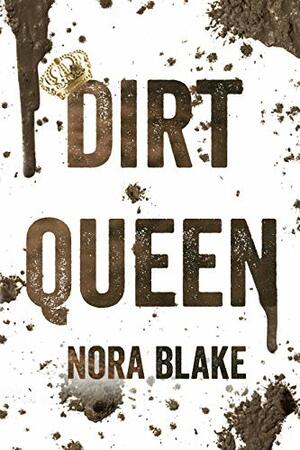 Dirt Queen by Nora Blake