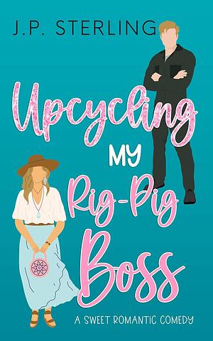 Upcycling My Rig-Pig Boss by J.P. Sterling