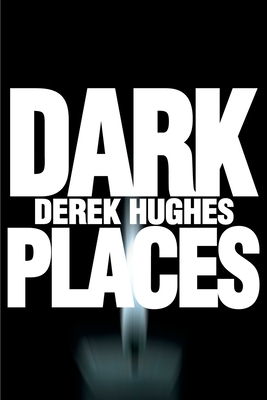 Dark Places by Derek Hughes