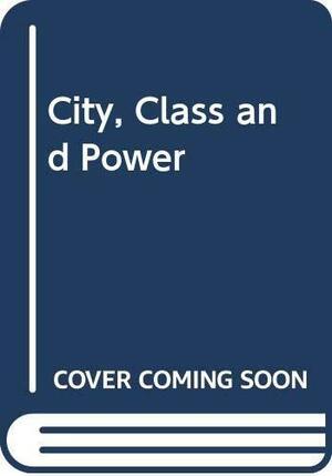 City, Class And Power by Manuel Castells
