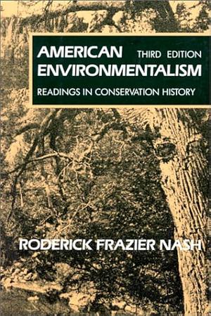 American Environmentalism: Readings In Conservation History by Roderick Nash, Roderick Nash