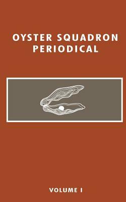 Oyster Squadron Periodical by Clyde Pesh, Sarah Witman, Rolac Felt