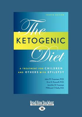 Ketogenic Diet: A Treatment for Children and Others with Epilepsy, 4th Edition (Large Print 16pt) by John M. MD Freeman