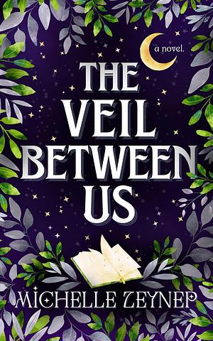 The Veil Between us by Michelle Zeynep