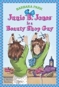 Junie B. Jones Is a Beauty Shop Guy by Barbara Park