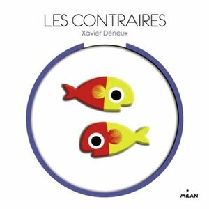 Les Contraires by Xavier Deneux