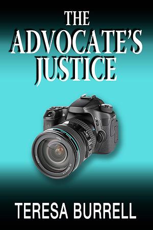 The Advocate's Justice by Teresa Burrell