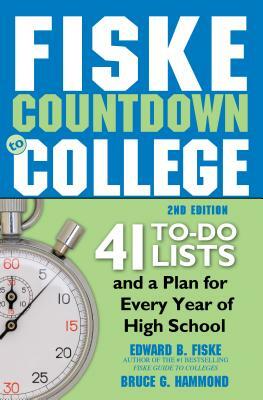 Fiske Countdown to College: 41 To-Do Lists and a Plan for Every Year of High School by Bruce Hammond, Edward Fiske