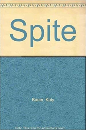 Spite by Katy Bauer