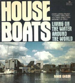 Houseboats: Living on the Water Around the World by Mark Gabor