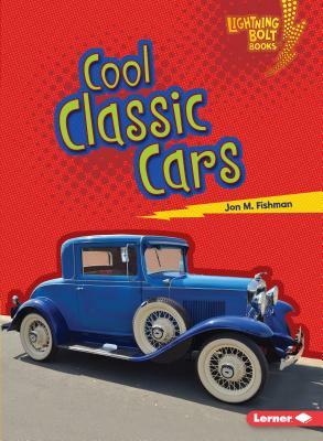 Cool Classic Cars by Jon M. Fishman