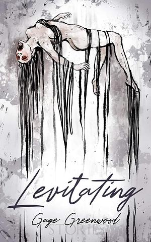 Levitating: Stories by Gage Greenwood