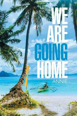 We Are Going Home by Annie