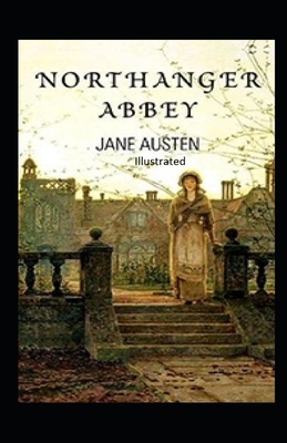 Northanger Abbey Illustrated by Jane Austen