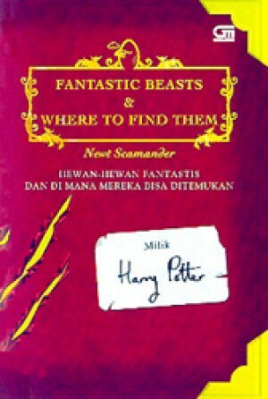 Hewan-hewan Fantastis dan Di Mana Mereka Bisa Ditemukan by Newt Scamander, J.K. Rowling