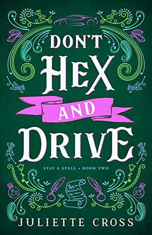 Don't Hex and Drive by Juliette Cross