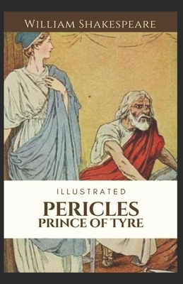 Pericles, Prince of Tyre Illustrated by William Shakespeare