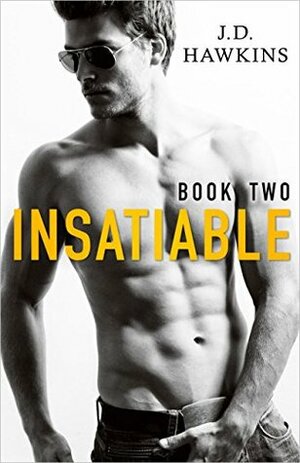 Insatiable, Book Two by J.D. Hawkins