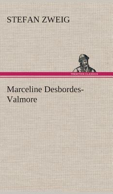 Marceline Desbordes-Valmore by Stefan Zweig