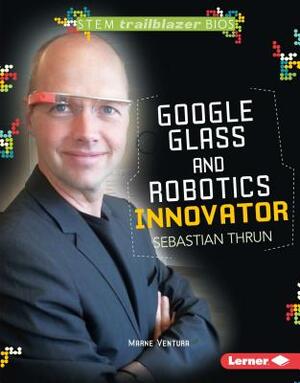 Google Glass and Robotics Innovator Sebastian Thrun by Marne Ventura