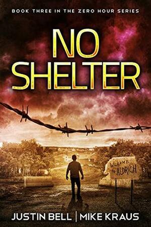 No Shelter by Mike Kraus, Justin Bell