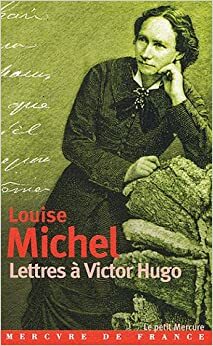 Lettres à Victor Hugo: 1850 1879 by Louise Michel