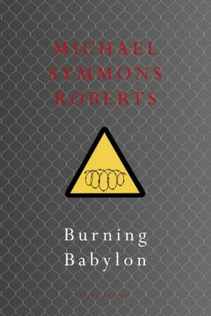 Burning Babylon by Michael Symmons Roberts