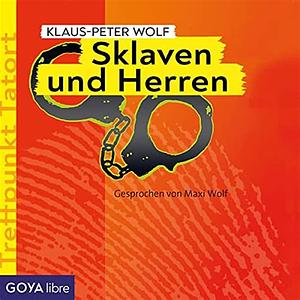 Sklaven Und Herren by Klaus-Peter Wolf