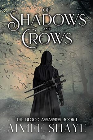 Of Shadows and Crows by Aimee Shaye