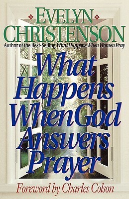 What Happens When God Answers Prayer by Evelyn Carol Christenson