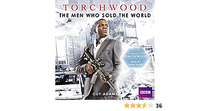 Torchwood: The Man Who Sold the World by Guy Adams