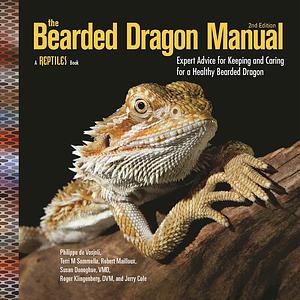 The Bearded Dragon Manual, 2nd Edition: Expert Advice for Keeping and Caring for a Healthy Bearded Dragon (CompanionHouse Books) Habitat, Heat, Diet, Behavior, Personality, Illness, FAQs, & More by Robert Mailloux, Philippe De Vosjoli, Philippe De Vosjoli, Terri M. Sommella