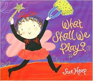 What Shall We Play? by Sue Heap