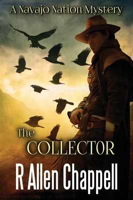 The Collector: A Navajo Nation Mystery by R. Allen Chappell