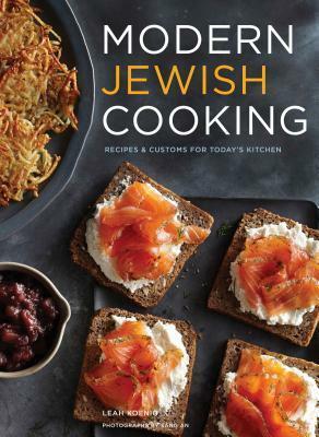 Modern Jewish Cooking: Recipes & Customs for Today's Kitchen (Jewish Cookbook, Jewish Gifts, Over 100 Most Jewish Food Recipes) by Leah Koenig, Sang An